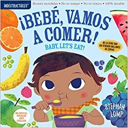 تحميل Indestructibles: Bebé, Vamos a Comer! / Baby, Let&#39;s Eat!: Chew Proof - Rip Proof - Nontoxic - 100% Washable (Book for Babies, Newborn Books, Safe to Chew)