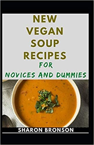 New Vegan Soups Recipes For Novices And Dummies