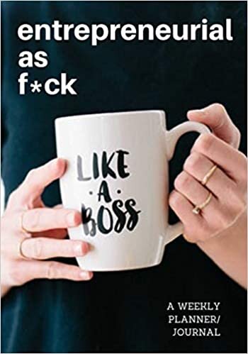 indir Entrepreneurial as F*ck (Like a Boss): a Weekly Planner/ Journal: 2 Year Weekly Planner, May 2019 - May 2021, With Space for Ideas/ Insights, Use as a Journal or Diary