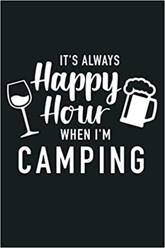 indir It S Always Happy Hour When I M Camping: Notebook Planner - 6x9 inch Daily Planner Journal, To Do List Notebook, Daily Organizer, 114 Pages