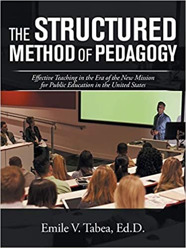 indir The Structured Method of Pedagogy: Effective Teaching in the Era of the New Mission for Public Education in the United States