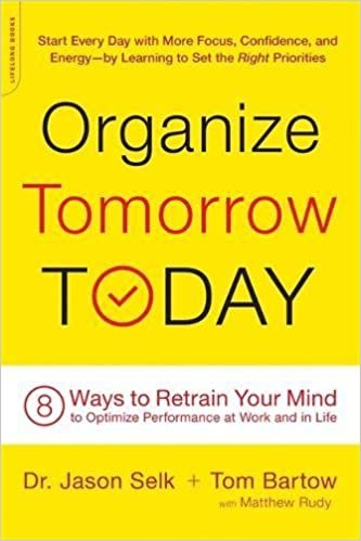 ダウンロード  Organize Tomorrow Today: 8 Ways to Retrain Your Mind to Optimize Performance at Work and in Life 本