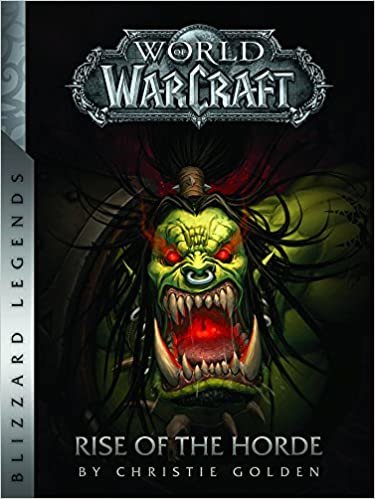 ダウンロード  World of Warcraft: Rise of the Horde (Warcraft: Blizzard Legends) 本
