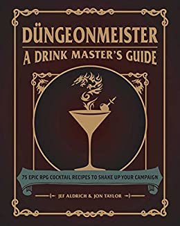 ダウンロード  Düngeonmeister: 75 Epic RPG Cocktail Recipes to Shake Up Your Campaign (The Ultimate RPG Guide Series) (English Edition) 本