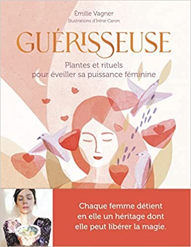 اقرأ Guérisseuse: Plantes et rituels pour éveiller sa puissance féminine الكتاب الاليكتروني 