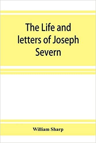 The life and letters of Joseph Severn