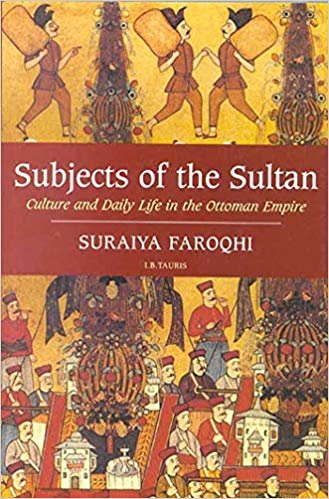 Subjects of the Sultan : Culture and Daily Life in the Ottoman Empire indir