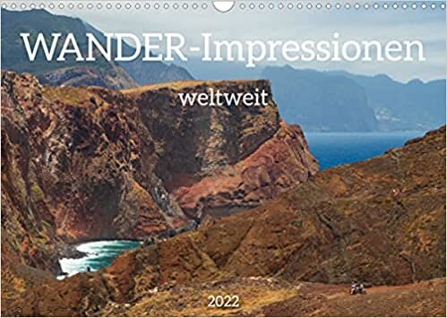 Wander-Impressionen weltweit (Wandkalender 2022 DIN A3 quer): Wunderschoene Wandererlebnisse in atemberaubenden Landschaften - der Weg ist das Ziel (Monatskalender, 14 Seiten )
