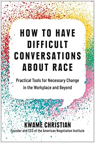 تحميل How to Have Difficult Conversations About Race: Practical Tools for Necessary Change in the Workplace and Beyond