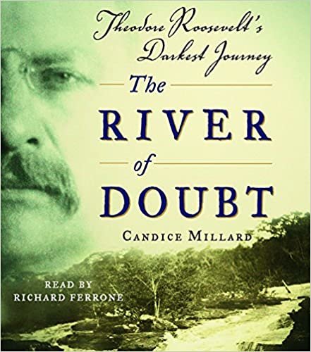 ダウンロード  The River of Doubt: Theodore Roosevelt's Darkest Journey 本