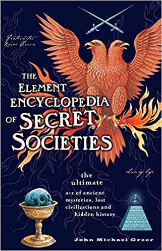 indir The Element Encyclopedia of Secret Societies : The Ultimate A-Z of Ancient Mysteries, Lost Civilizations and Forgotten Wisdom