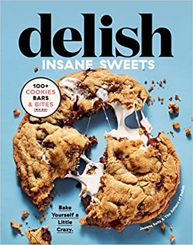 ダウンロード  Delish Insane Sweets: Bake Yourself a Little Crazy: 100+ Cookies, Bars, Bites, and Treats 本