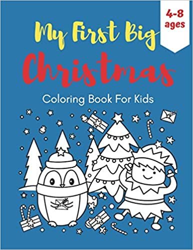 ダウンロード  My First Big Christmas Coloring Book For Kids Ages 4-8: Fun Children’s Christmas Gift. Time to Celebrate with Santa, Reindeer, Snowman For Boys and Girls.Pages adapted to markers and more. 本