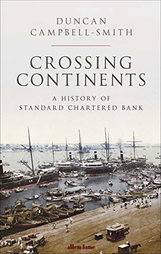 Crossing Continents: A History of Standard Chartered Bank (English Edition)