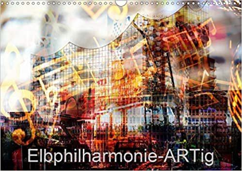 Elbphilharmonie-ARTig (Wandkalender 2021 DIN A3 quer): Hamburgs neue Kultstätte (Monatskalender, 14 Seiten ) (CALVENDO Orte)