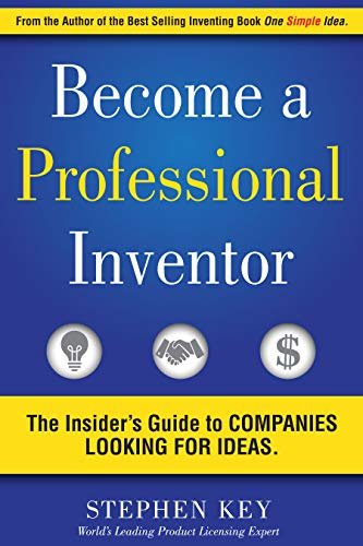 ダウンロード  Become a Professional Inventor: The Insider's Guide to Companies Looking for Ideas (English Edition) 本