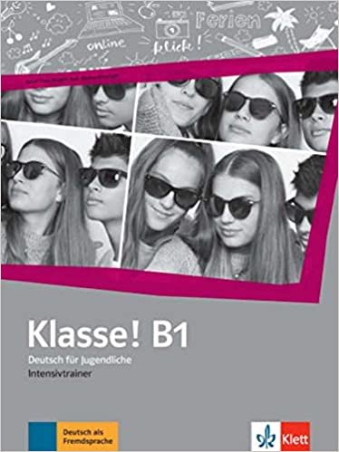 Klasse! B1: Deutsch für Jugendliche. Intensivtrainer (Klasse!: Deutsch für Jugendliche) indir