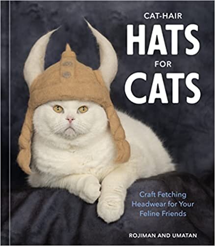 ダウンロード  Cat-Hair Hats for Cats: Craft Fetching Headwear for Your Feline Friends 本