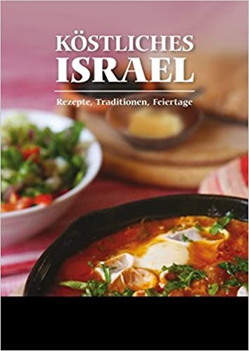 Köstliches Israel: Rezepte, Traditionen, Feiertage indir