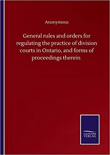 indir General rules and orders for regulating the practice of division courts in Ontario, and forms of proceedings therein