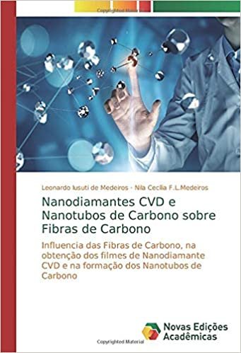 Nanodiamantes CVD e Nanotubos de Carbono sobre Fibras de Carbono: Influencia das Fibras de Carbono, na obtenção dos filmes de Nanodiamante CVD e na formação dos Nanotubos de Carbono indir