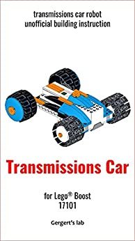 Transmissions Car for Lego Boost 17101 instruction with programs (Build Boost Robots — a series of instructions for assembling robots with Boost 17101) (English Edition)