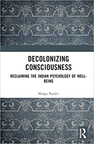 تحميل Decolonizing Consciousness: Reclaiming the Indian Psychology of Well-being