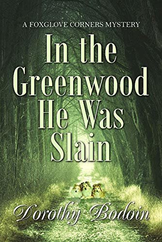 In the Greenwood He Was Slain (Foxglove Corners Mysteries) (English Edition)