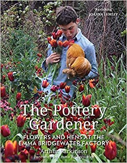 The Pottery Gardener: Flowers and Hens at the Emma Bridgewater Factory ダウンロード