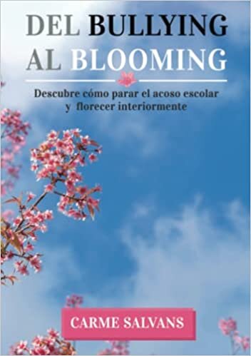 تحميل Del Bullying al Blooming: Descubre cómo parar el acoso escolar y florecer interiormente (Spanish Edition)