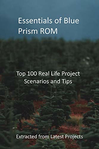 ダウンロード  Essentials of Blue Prism ROM: Top 100 Real Life Project Scenarios and Tips: Extracted from Latest Projects (English Edition) 本