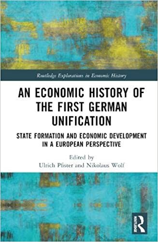An Economic History of the First German Unification: State Formation and Economic Development in a European Perspective
