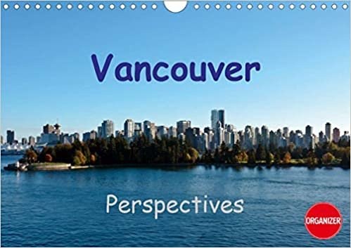Vancouver Perspectives (Wall Calendar 2021 DIN A4 Landscape): Prime tourist destination of Canada (Birthday calendar, 14 pages )