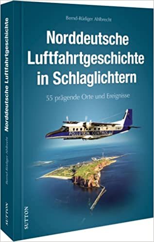 تحميل Norddeutsche Luftfahrtgeschichte in Schlaglichtern: 55 prägende Orte und Ereignisse