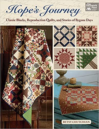Hope's Journey: Classic Blocks, Reproduction Quilts, and Stories of Bygone Days