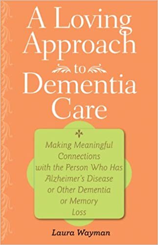 ダウンロード  A Loving Approach to Dementia Care: Making Meaningful Connections with the Person Who Has Alzheimer's Disease or Other Dementia or Memory Loss (A 36-Hour Day Book) 本