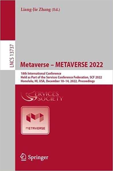 تحميل Metaverse – METAVERSE 2022: 18th International Conference, Held as Part of the Services Conference Federation, SCF 2022, Honolulu, HI, USA, December 10–14, 2022, Proceedings