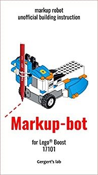 ダウンロード  Markup-bot for Lego Boost 17101 instruction with programs (Build Boost Robots — a series of instructions for assembling robots with Boost 17101) (English Edition) 本