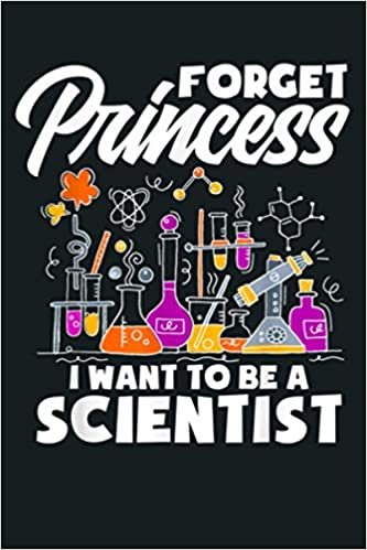 Funny Forget Princess I Want To Be A Scientist Girl Science: Notebook Planner - 6x9 inch Daily Planner Journal, To Do List Notebook, Daily Organizer, 114 Pages indir