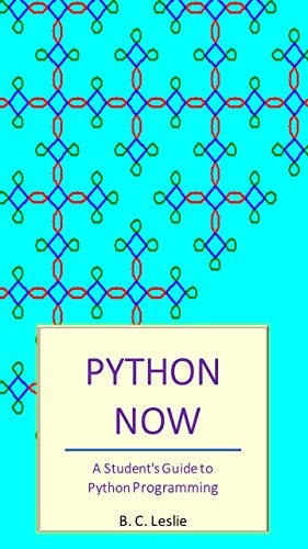 Python Now: A Student's Guide to Python Programming (English Edition)