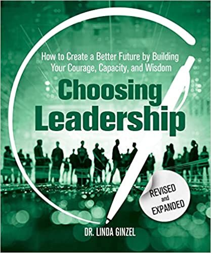 تحميل Choosing Leadership: Revised and Expanded: How to Create a Better Future by Building Your Courage, Capacity, and Wisdom
