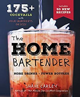 ダウンロード  The Home Bartender, 2nd Edition: More Than 125 Quick and Easy Cocktails for the Speedy Mixologist, Made With Only Four Ingredients or Less! (English Edition) 本