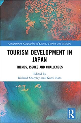 Tourism Development in Japan: Themes, Issues and Challenges (Contemporary Geographies of Leisure, Tourism and Mobility)