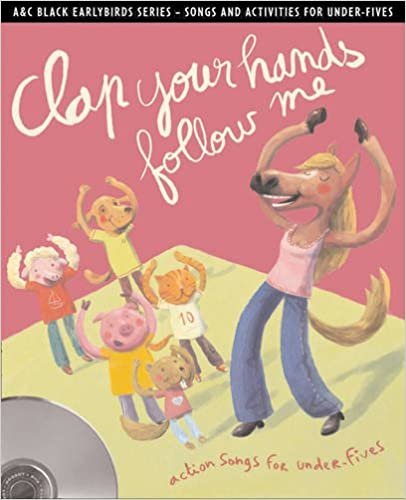 Clap Your Hands Follow Me: Action Songs and Activities for Under-Fives (Earlybirds)