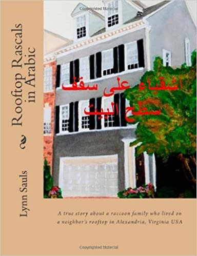 تحميل Rooftop Rascals in Arabic: A True Story about a Raccoon Family Who Lived on a Neighbor&#39;s Rooftop in Alexandria, Va USA