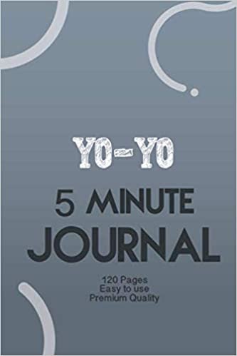 ダウンロード  Yo-yo 5 Minute Journal: The Five Minute Gratitude & Productivity Journal: Little Challenges to Spark Motivation and Empower You, Mindfulness and Accomplishing Goals 本