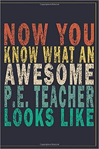 indir Now You Know What an Awesome P.E. Teacher Looks Like: Funny Vintage P.E. Teacher Gift Journal