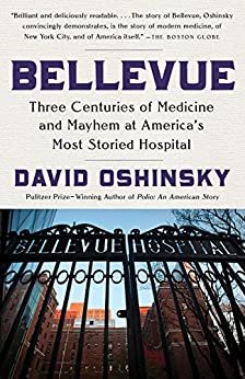 Bellevue: Three Centuries of Medicine and Mayhem at America's Most Storied Hospital (English Edition)