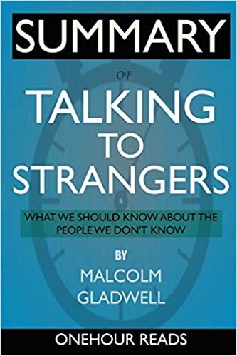 SUMMARY Of Talking to Strangers: What We Should Know about the People We Don't Know