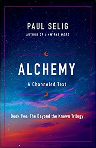 Alchemy: A Channeled Text (Beyond the Known Trilogy)